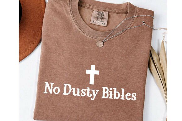 Christian Shirt PNG: No Dusty Bibles SVG — T-Shirt Designs