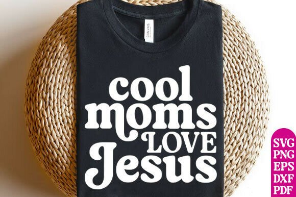 Cool Moms Love Jesus SVG, Praying Mama T-Shirt Designs