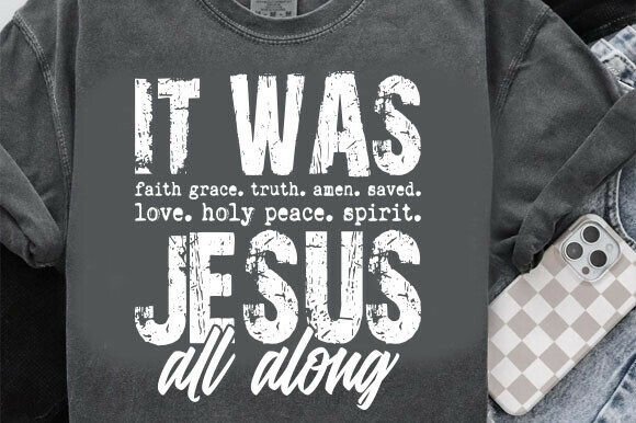 It Was Jesus All Along SVG PNG — T-Shirt Designs
