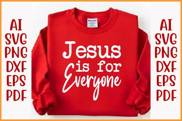 Jesus Is for Everyone SVG PNG — T-Shirt Designs