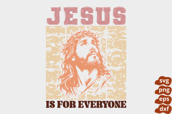 Jesus is for Everyone SVG — T-Shirt Designs