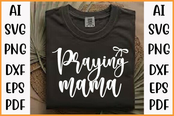 Praying Mama PNG: Pearl Script Christian T-Shirt Designs