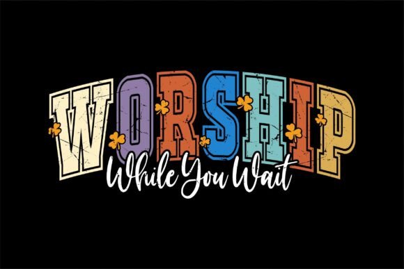 Worship While You Wait Christian Sublima T-Shirt Designs